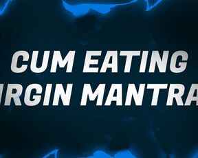 Cum Eating Virgin Mantras for Sperm Savouring Sluts