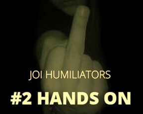 2 Hands ON Humiliator Collect them all